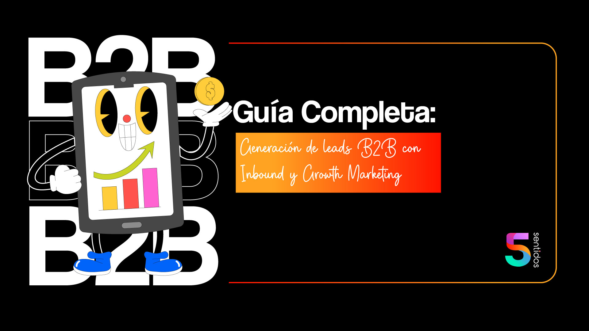 Guía Completa 2026: Generación de leads B2B con Inbound y Growth Marketing