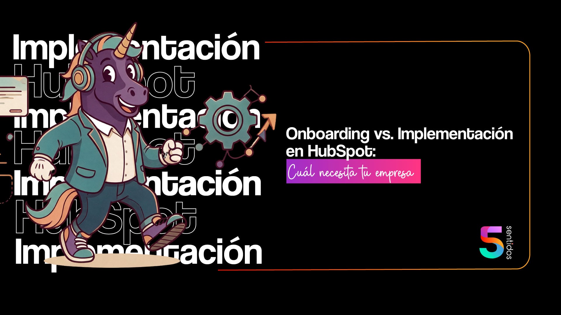 Onboarding vs. Implementación en HubSpot: Cuál necesita tu empresa