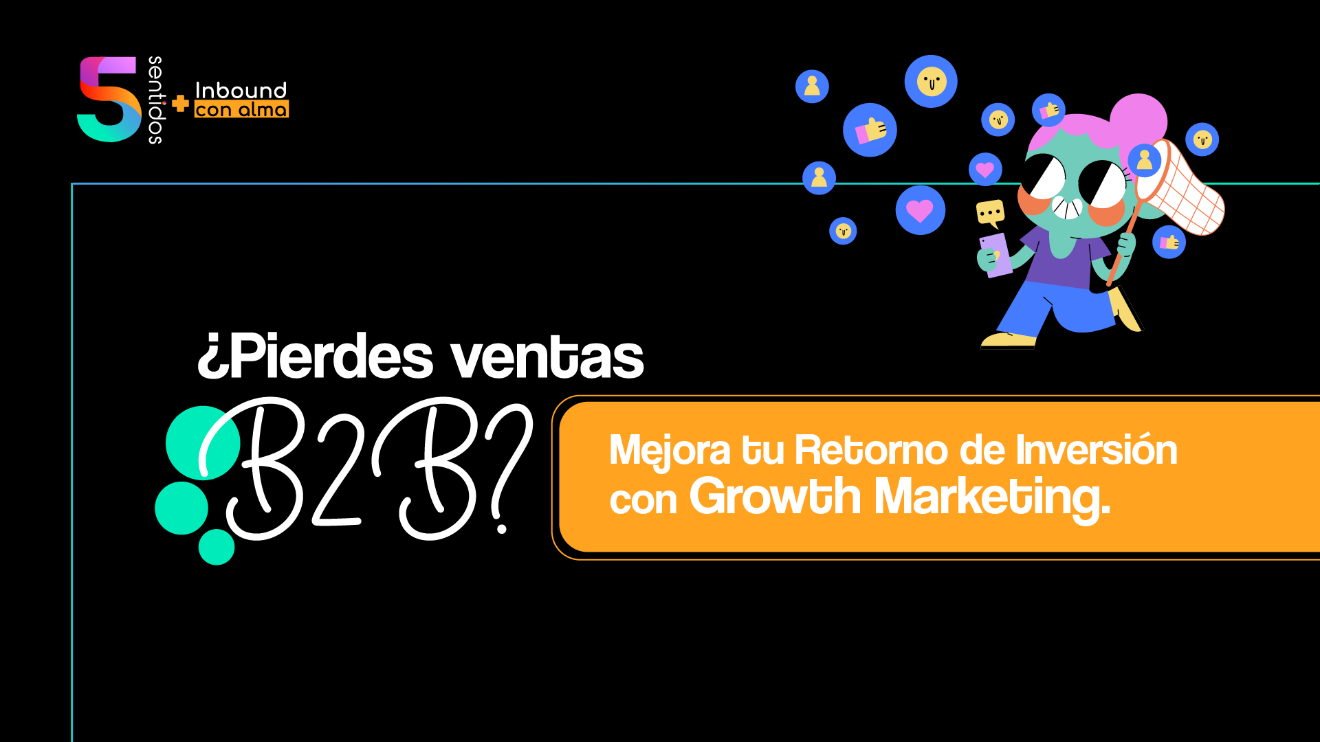 ¿Pierdes Ventas B2B? Mejora tu Retorno de Inversión con Growth Marketing