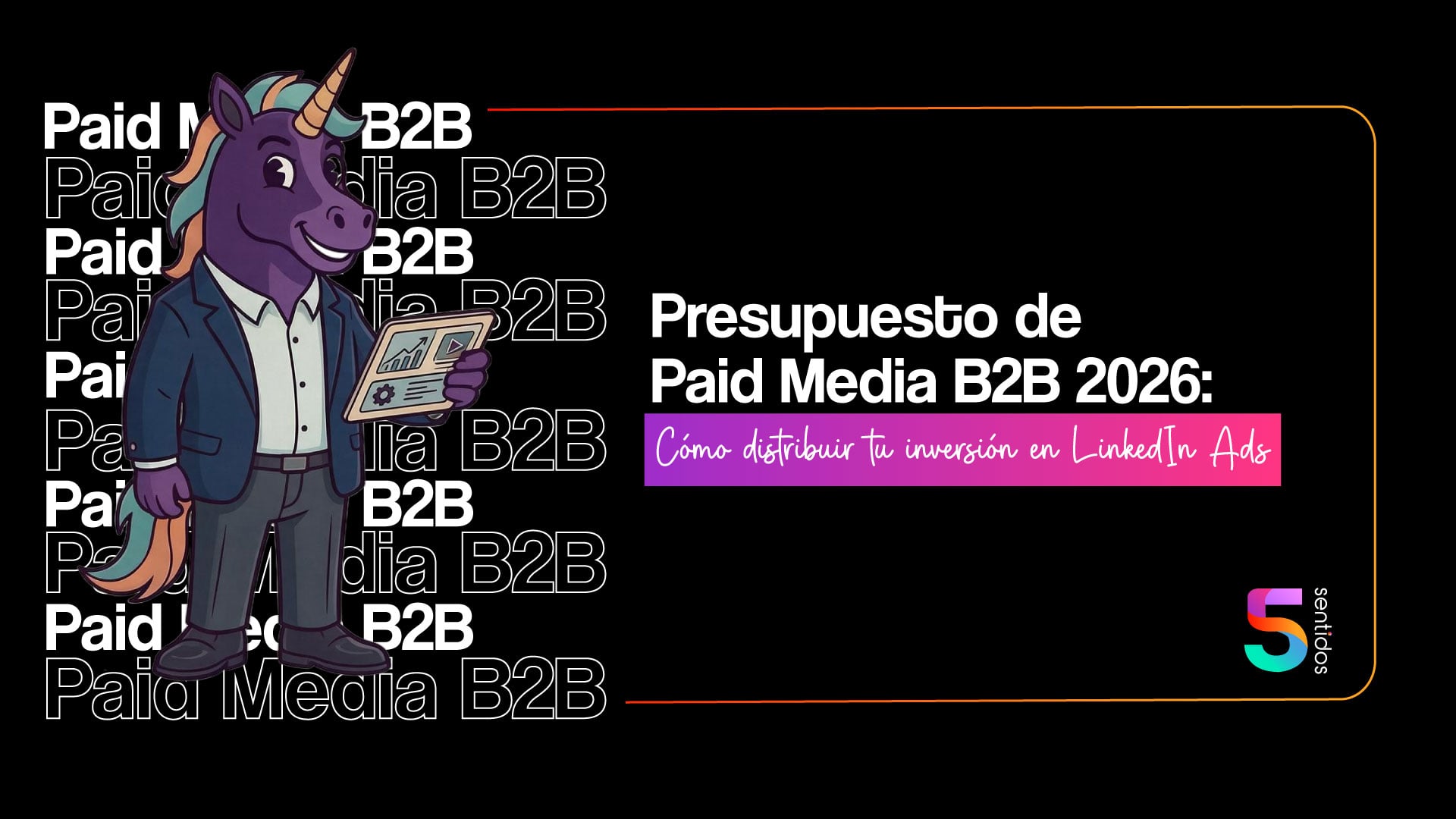Presupuesto de Paid Media B2B 2026: Cómo distribuir tu inversión en LinkedIn Ads