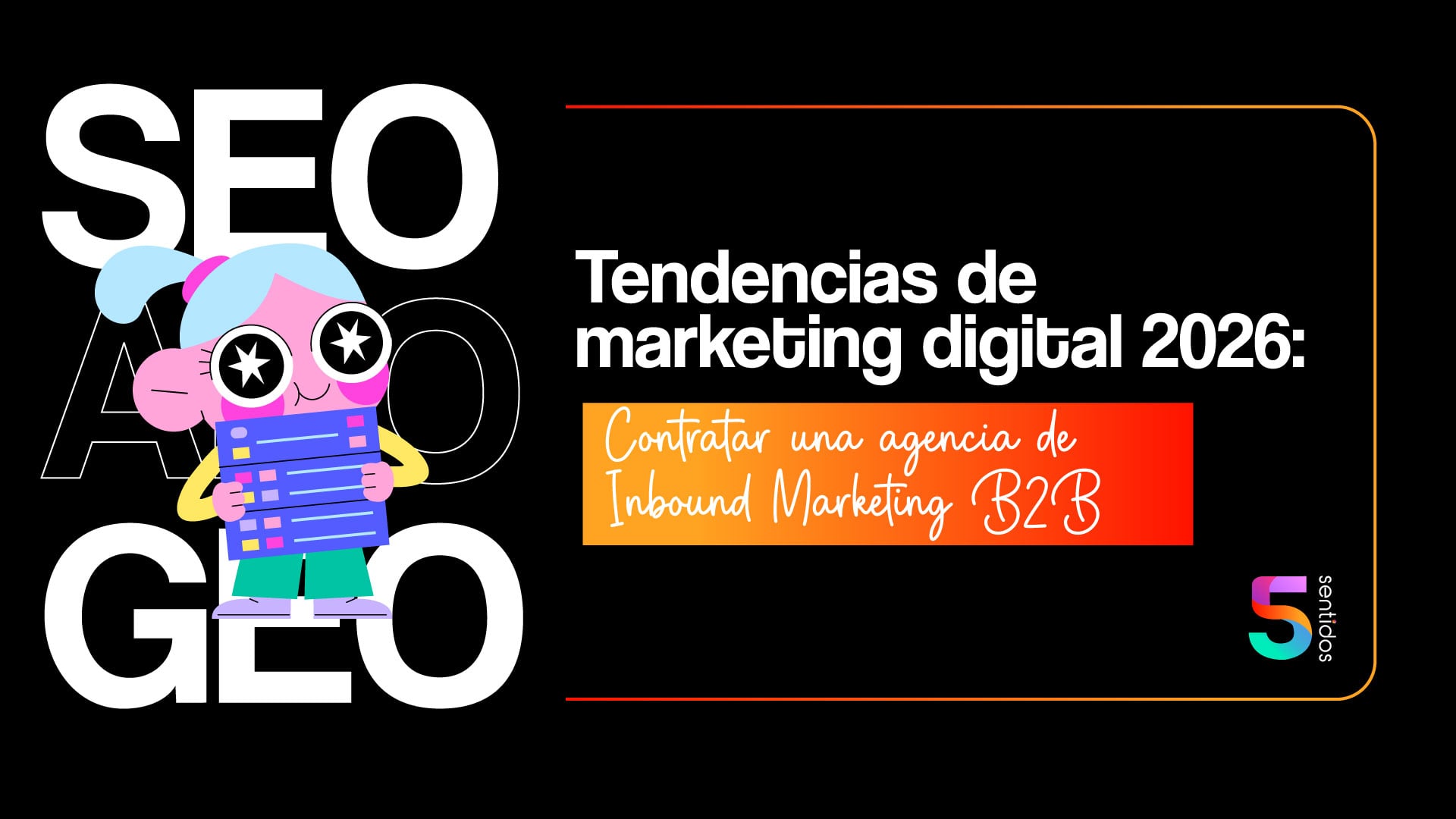 Tendencias de marketing digital 2026: Contratar una agencia de Inbound Marketing B2B